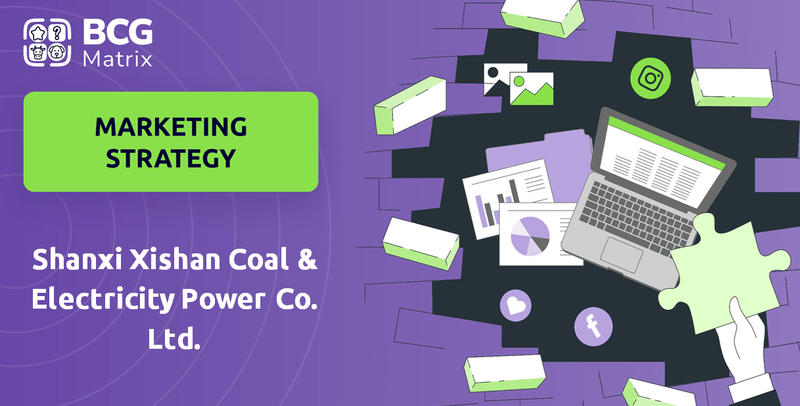 What is Sales and Marketing Strategy of Shanxi Xishan Coal & Electricity Power Co. Ltd. Company?